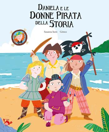 Daniela e le donne pirata della storia. Ediz. a colori - Susanna Isern - Libro Nube Ocho 2022, Egalité | Libraccio.it