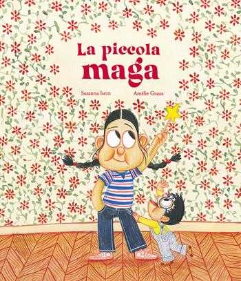 La piccola maga. Ediz. illustrata - Susanna Isern, Amélie Graux - Libro Nube Ocho 2023, Siamo8 | Libraccio.it