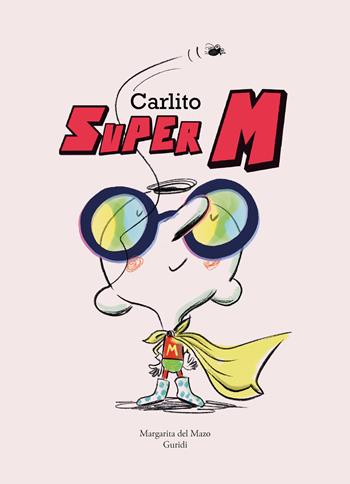 Carlito super M - Margarita Del Mazo, Guridi - Libro Nube Ocho 2023, Siamo8 | Libraccio.it