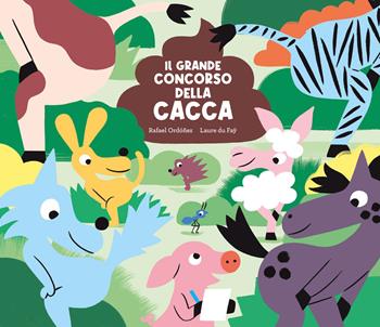 Il grande concorso della cacca. Ediz. a colori - Laure Du Faÿ, Rafael Ordóñez - Libro Nube Ocho 2023, Siamo8 | Libraccio.it