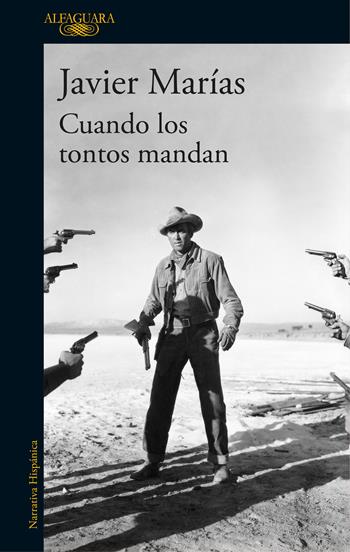 Cuando los tontos mandan - Javier Marías - Libro Alfaguara 2018 | Libraccio.it