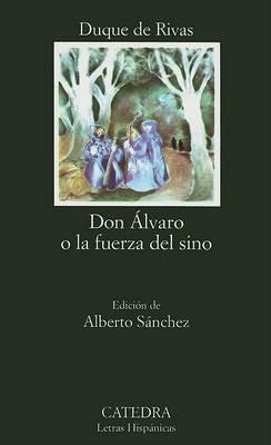 Don Alvaro o la fuerza del sino - Duque de Rivas - Libro Catedra 2001 | Libraccio.it