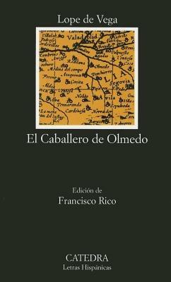 El Caballero de Olmedo - Lope de Vega - Libro Catedra 2015 | Libraccio.it