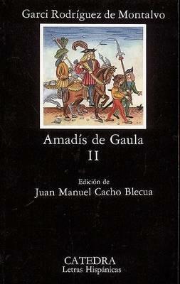 AMADIS DE GAULA II - RODRIGUEZ DE MONTALBO, GARCI - Libro | Libraccio.it