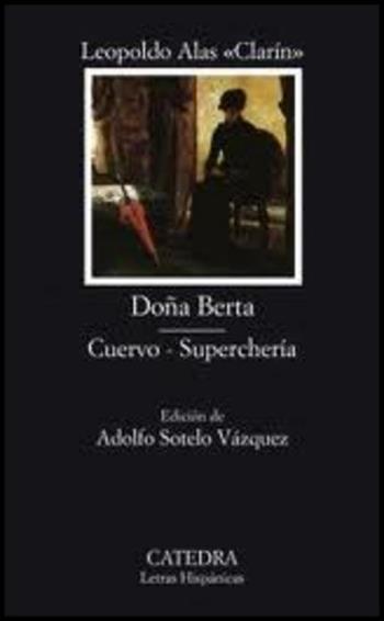 DONA BERTA/CUERVO-SUPECHERIA - Leopoldo Alas - Libro Ediciones Catedra S.A., Letras Hispanicas | Libraccio.it
