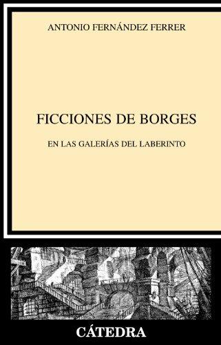 Ficciones de Borges. - Antonio Fernández Ferrer - Libro Catedra 2017 | Libraccio.it