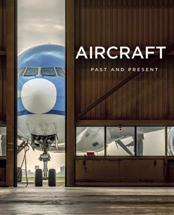 Aircraft. Past and present - Francois Gross - Libro Editors 2018 | Libraccio.it
