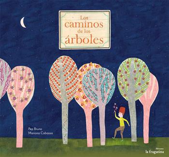 Los caminos de los arboles - Pep Bruno, Mariona Cabassa - Libro Fragatina 2014, Lo mullarero | Libraccio.it