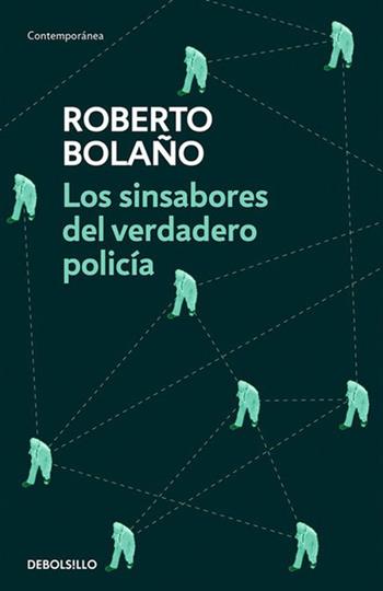 Los sinsabores del verdadero policía - Roberto Bolaño - Libro Debolsillo 2018 | Libraccio.it