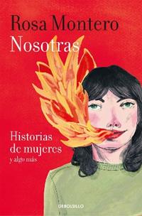 Nosotras. Historias de mujeres y algo más / Us: Stories of Women and More - Rosa Montero - Libro Penguin Random House Grupo Editorial | Libraccio.it