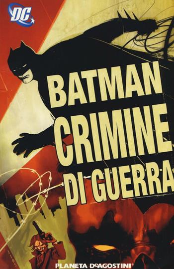 Crimini di guerra. Batman - Bruce Jones, Will Pfeifer, Andersen Gabrych - Libro Lion 2016, DC Comics | Libraccio.it