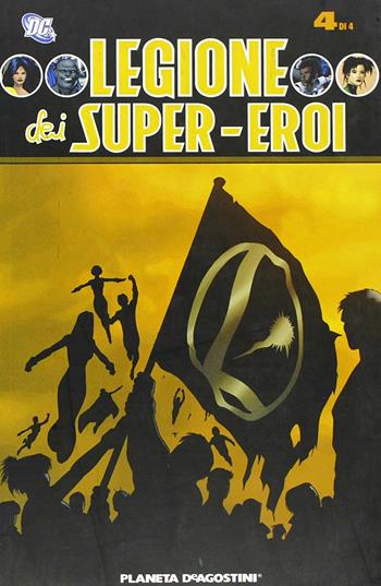 Legione dei super eroi. Vol. 4 - Mark Waid - Libro Planeta De Agostini 2009 | Libraccio.it