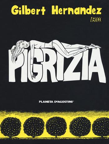 Pigrizia - Gilbert Hernandez - Libro Planeta De Agostini 2018, Vertigo | Libraccio.it