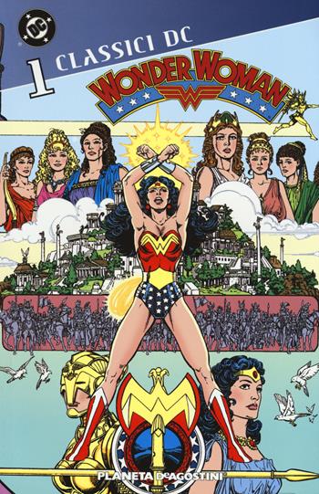 Wonder Woman. Classici DC. Vol. 1 - George Pérez - Libro Planeta De Agostini 2009, DC Comics | Libraccio.it
