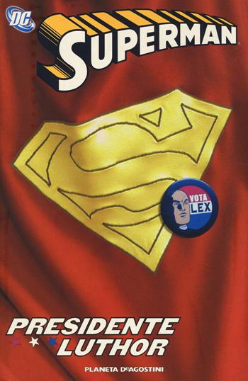 Presidente Luthor. Superman  - Libro Planeta De Agostini 2018, DC Comics | Libraccio.it