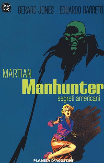 Segreti americani. Martian Manhunter - Gerard Jones, Eduardo Barreto - Libro Planeta De Agostini 2018, DC Comics | Libraccio.it