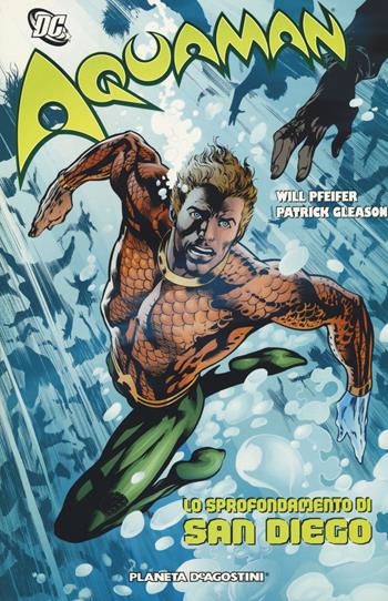 Lo sprofondamento di San Diego. Aquaman - Will Pfeiffer, Patrick Gleason - Libro Planeta De Agostini 2017 | Libraccio.it