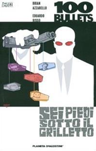 100 bullets. Sei piedi sotto il grilletto - Brian Azzarello, Eduardo Risso - Libro Planeta De Agostini 2020 | Libraccio.it