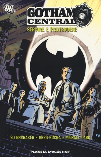 Gotham central. Servire e proteggere - Ed Brubaker, Greg Rucka, Michael Lark - Libro Planeta De Agostini 2018, DC Comics | Libraccio.it