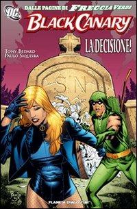 La decisione. Black Canary - Tony Bedard - Libro Planeta De Agostini 2008 | Libraccio.it