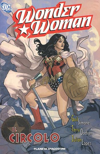 Il circolo. Wonder Woman - Gail Simone, Terry Dodson, Julián López - Libro Planeta De Agostini 2009, DC Comics | Libraccio.it
