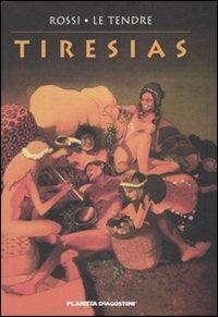 Tiresias - Christian Rossi, Serge Le Tendre - Libro Planeta De Agostini 2010 | Libraccio.it