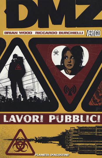 DMZ. Vol. 3: Lavori pubblici. - Brian Wood, Riccardo Burchielli - Libro Planeta De Agostini 2018, Vertigo presenta | Libraccio.it