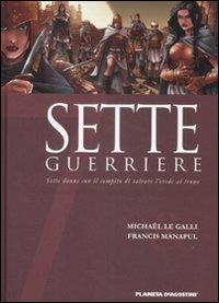 Sette guerriere. Sette donne con il compito di salvare l'erede al trono. Vol. 5 - Michaël Le Galli, Francis Manapul - Libro Planeta De Agostini 2009 | Libraccio.it
