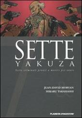 Sette yakuza. Sette criminali pronti a morire per onore. Vol. 6