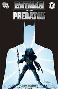 Batman vs predator  - Libro Planeta De Agostini 2016 | Libraccio.it