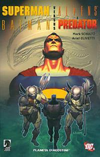 Superman e Batman versus Aliens e Predator - Mark Schultz, Ariel Olivetti - Libro Planeta De Agostini 2010 | Libraccio.it