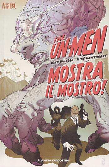 Mostra il mostro! The Un-Men. Vol. 1 - John Whaken, Mike Hawthorne - Libro Planeta De Agostini 2009 | Libraccio.it
