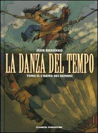L' arma dei demoni. La danza del tempo. Vol. 2 - Igor Baranko - Libro Planeta De Agostini 2009 | Libraccio.it