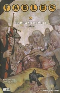 Fables. Il buon principe. Vol. 10 - Bill Willingham, Mark Buckingham - Libro Planeta De Agostini 2016 | Libraccio.it