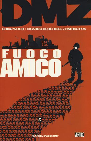 DMZ. Vol. 4: Fuoco amico - Brian Wood, Nathan Fox, Riccardo Burchielli - Libro Lion 2018, Planeta | Libraccio.it