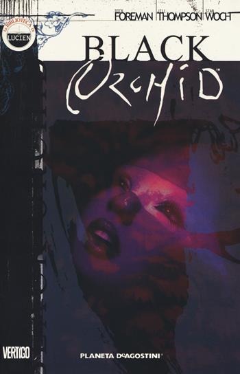 Black orchid - Dick Foreman, Jill Thompson, Stan Woch - Libro Lion 2018, Vertigo. La biblioteca di Lucien | Libraccio.it
