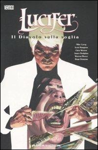 Lucifer. Vol. 1: Il diavolo sulla soglia. - Mike Carey, Scott Hampton, Chris Weston - Libro Planeta De Agostini 2009 | Libraccio.it
