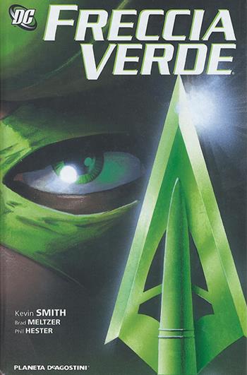 Freccia verde - Kevin Smith, Brad Meltzer, Phil Hester - Libro Lion 2015, DC Deluxe | Libraccio.it