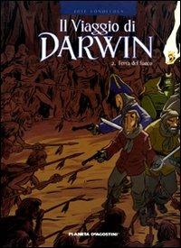 Terra del fuoco. Il viaggio di Darwin. Vol. 2 - José Fonollosa - Libro Planeta De Agostini 2010 | Libraccio.it