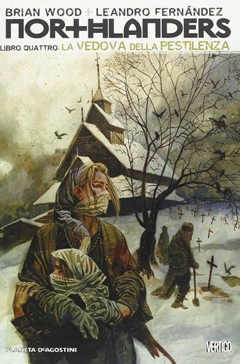 La vedova della pestilenza. Northlanders. Vol. 4 - Brian Wood, Leandro Fernández - Libro Lion 2010 | Libraccio.it