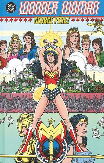 Wonder Woman. Vol. 1 - George Pérez - Libro Planeta De Agostini 2011, Grandi opere DC | Libraccio.it