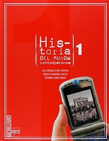 Historia del mundo contemporaneo. 1° bachillerato. Per le Scuole superiori - Luis E. Otero Carvaja - Libro SM 2008 | Libraccio.it