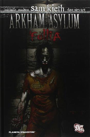 Madness. Arkham Asylum - Sam Kieth, Michelle Madsen, Dave Stewart - Libro Lion 2011, Planeta | Libraccio.it