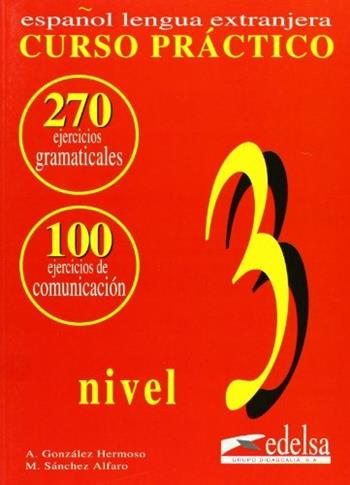 Curso practico. Español lengua extranjera. Ejercicios. Per le Scuole superiori. Vol. 3 - Alfredo Gonzalez Hermoso, M. Sánchez Alfaro - Libro Logos 1994 | Libraccio.it