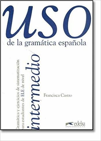 Uso de la gramática española. Nivel intermedio. Vol. 2 - Francisca Castro - Libro Logos 1998 | Libraccio.it
