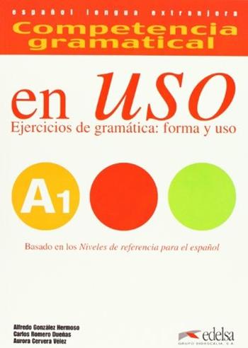 Competencia gramatical en uso. A1. Con CD Audio. Vol. 1 - Hermoso Alfredo Gonzalez, Carlos Romero Duenas, Aurora Cervera Velez - Libro Edelsa 2007 | Libraccio.it