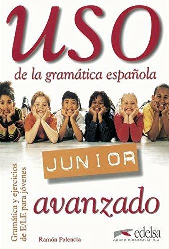 Uso de la gramática española. Júnior avanzado. Con espansione online - Ramón Palencia - Libro Edelsa 2003 | Libraccio.it