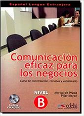 Comunicación eficaz para los negocios. Curso de conversación, recursos y vocabulario. Per gli Ist. tecnici e professionali. Con CD Audio. Con espansione online