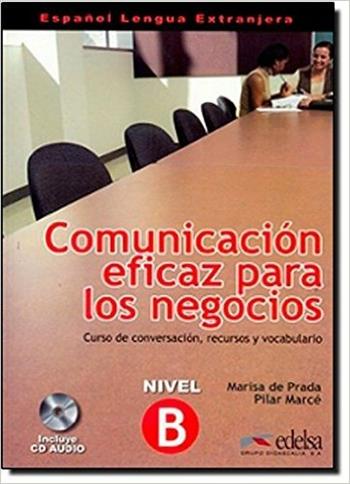 Comunicación eficaz para los negocios. Curso de conversación, recursos y vocabulario. Per gli Ist. tecnici e professionali. Con CD Audio. - Marisa De Prada, Pilar Marcé - Libro Edelsa 2010 | Libraccio.it