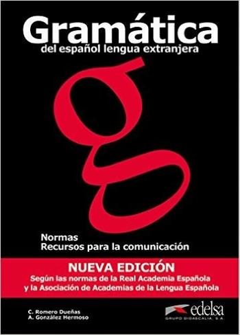 Gramática del español lengua extranjera. Normas recursos para la comunicación. Con espansione online - Carlos Romero Duenas, Hermoso Alfredo Gonzalez - Libro Edelsa 2011 | Libraccio.it